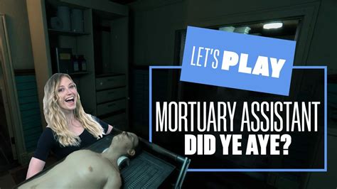 Lets Play The Mortuary Assistant Did Ye Aye Mortuary Assistant Pc