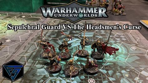 Warhammer Underworlds Sepulchral Guard Vs The Headsmen S Curse Youtube