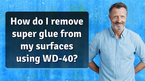 How Do I Remove Super Glue From My Surfaces Using Wd 40 Youtube