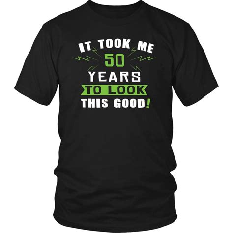 50th Birthday Shirt It Took Me 50 Years To Look This Good Funny Gi Teelime Unique T Shirts