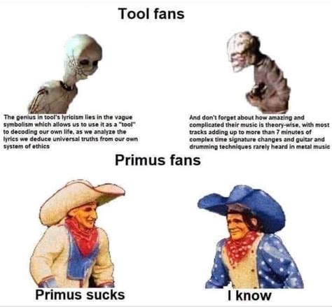 Primus and Tool Fans (not my meme) : r/MusicCirclejerk