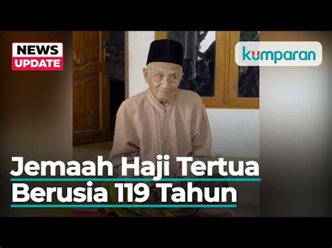 Berusia 119 Tahun Mbah Harun Jadi Jemaah Haji Tertua Dari Indonesia