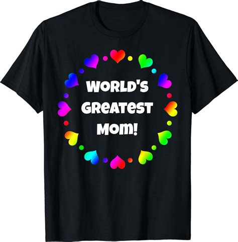 Worlds Greatest Mom T Shirt Mothers Day T Tee Shirt