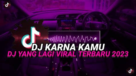 Dj Karna Kamu Breakbeat Sound Iiham Yete Dj Tiktok Terbaru