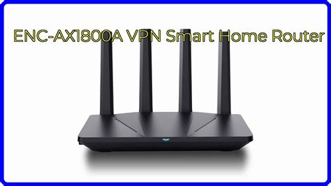 REVIEW 2024 ENC AX1800A VPN Smart Home Router ESSENTIAL Details