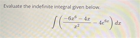 Solved Evaluate The Indefinite Integral Given Chegg