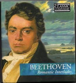 Beethoven: Romantic Interludes + CD (The Classic Composers, Early ...