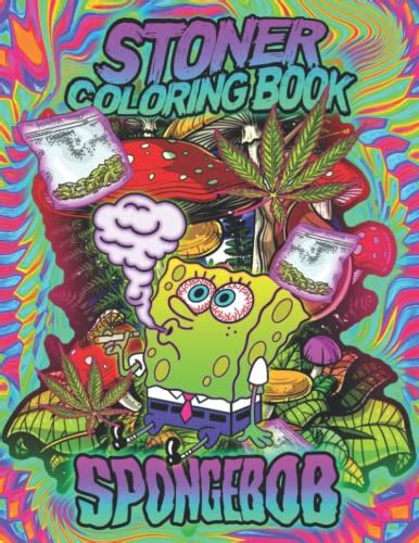 Spongebob Stoner Coloring Book Lots Of Relaxing And Impressive