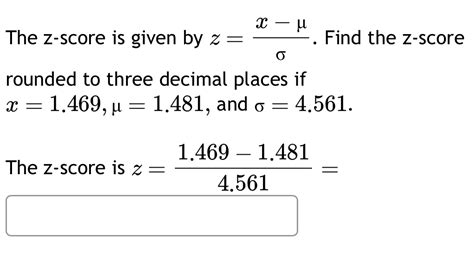 The Z Score Is Given By Z X Mu Sigma Find The Z Score Rounded To