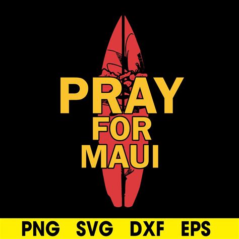 Pray For Maui Svg Surfboard Svg Maui Strong Svg Maui Wildfire Relief