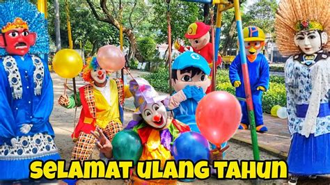 ONDEL ONDEL FEAT BADUT LUCU JOGET LAGU SELAMAT ULANG TAHUN HAPPY