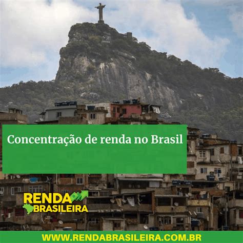 Concentração De Renda No Brasil