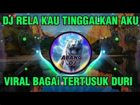 DJ RELA KAU TINGGALKAN AKU ARIEF DJ RMIX VIRAL TIKTOK BAGAI TERTUSUK