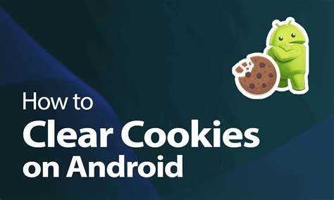 How To Clear And Delete Cookies On Android Phone And Tablet 2025