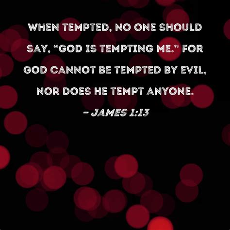 James When Tempted No One Should Say God Is Tempting Me For