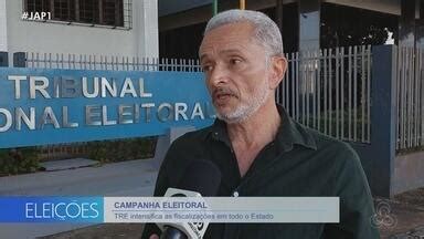 Jornal Do Amap Edi O Elei Es Tre Intensifica Fiscaliza O