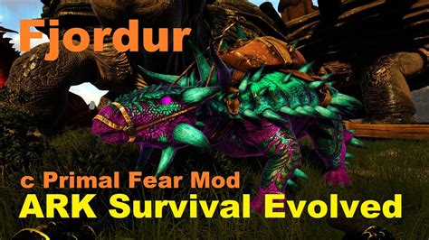 Ark Survival Evolved Fjordur Primal Fear Mod Youtube