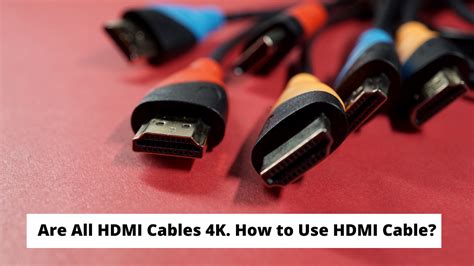 Are All Hdmi Cables 4k How To Use Hdmi Cable Tekclue