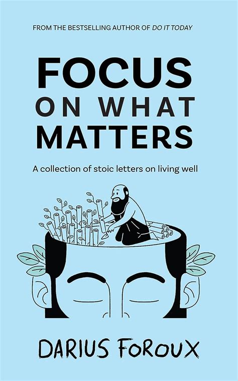 Amazon Focus On What Matters A Collection Of Stoic Letters On Living