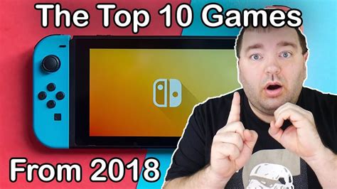 The Top 10 Nintendo Switch Games Of 2018 Youtube