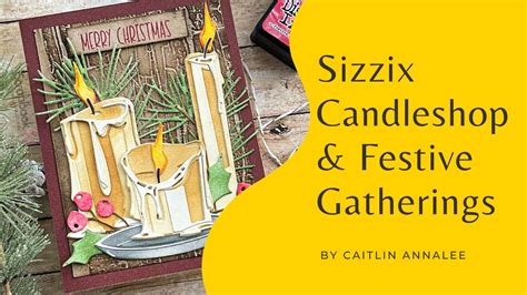 Sizzix | Candleshop and Festive Gatherings | Card Making Tutorial - YouTube