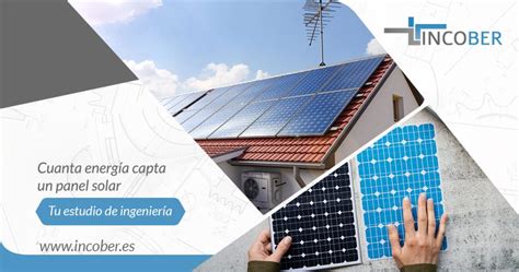 Cuanta energía capta un panel solar Incober S L