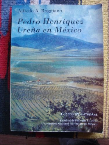 Pedro Henríquez Ureña en los Estados Unidos II. en México. III . Sto ...