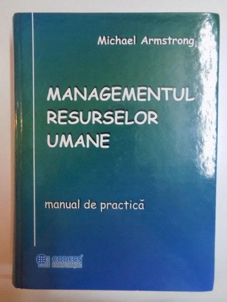 MANAGEMENTUL RESURSELOR UMANE MANUAL DE PRACTICA De MICHAEL ARMSTRONG