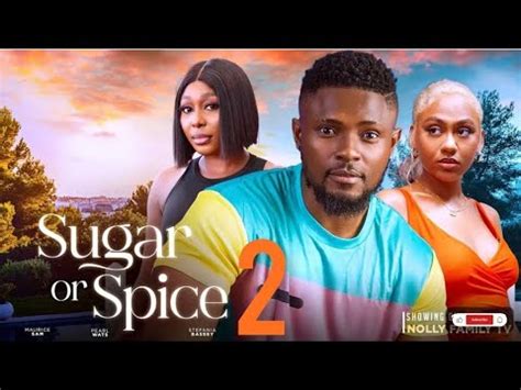 Sugar Or Spice Maurice Sam Stefania Bassey New Trending Nigerian