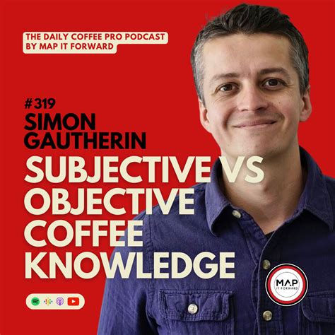 319 Simon Gautherin Subjective Vs Objective Coffee Knowledge The