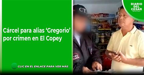 C Rcel Para Alias Gregorio Por Crimen En El Copey Diario Del Cesar