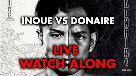 NAOYA INOUE VS NONITO DONAIRE 2 LIVE WATCH ALONG YouTube