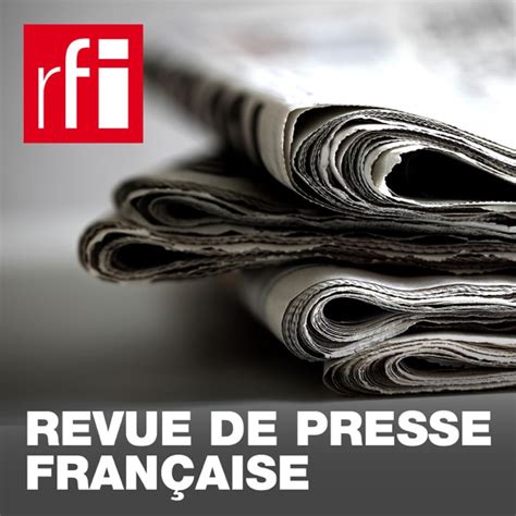 Revue de presse française par RFI Radio France Internationale sur