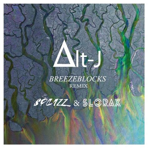 Stream Alt - J (∆) - Breezeblocks (Splizz & SLORAX Remix) [FREE ...