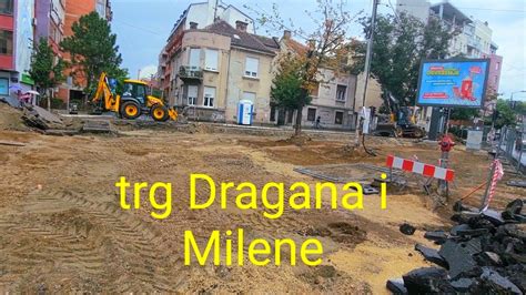 Izgradnja Novog Trga Pjaceta Draganu Nikolicu I Mileni Dravic Na