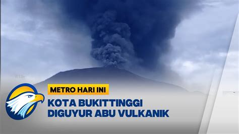 Gunung Marapi Erupsi Lagi Bukittinggi Diselimuti Abu Vulkanik