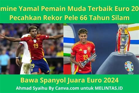 Lamine Yamal Pemain Termuda Pecahkan Rekor Pele Bawa Spanyol Juara