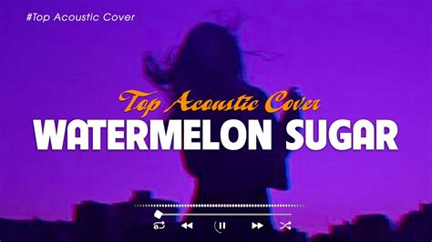 Watermelon Sugar 🎵 Best Acoustic Tiktok Songs 2023 Playlist 🎵 New Hits