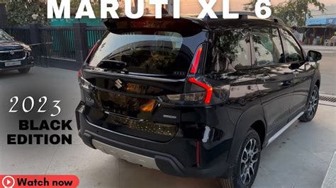 Marutis Black Beauty Maruti Xl6 Alpha Plus Xl6 2023 Black Edition