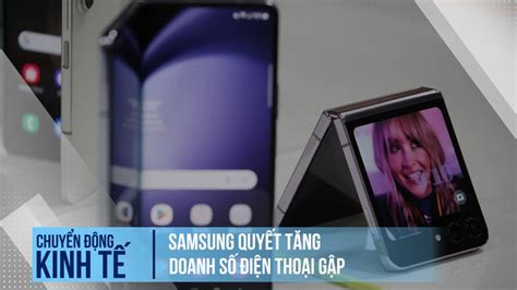 Samsung Quyết Tăng Doanh Số điện Thoại Gập