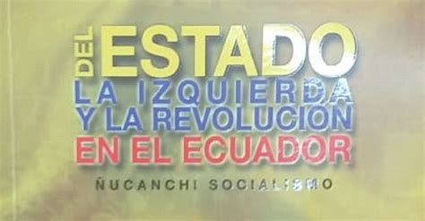 Del estado la izquierda y la revolución en el Ecuador en Casa