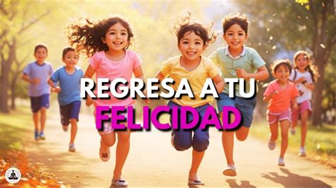 REGRESA a tu INFANCIA y RECUPERA tu ALEGRÍA Meditación Guiada YouTube