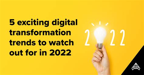 5 Exciting Digital Transformation Trends To Watch Out For In 2022