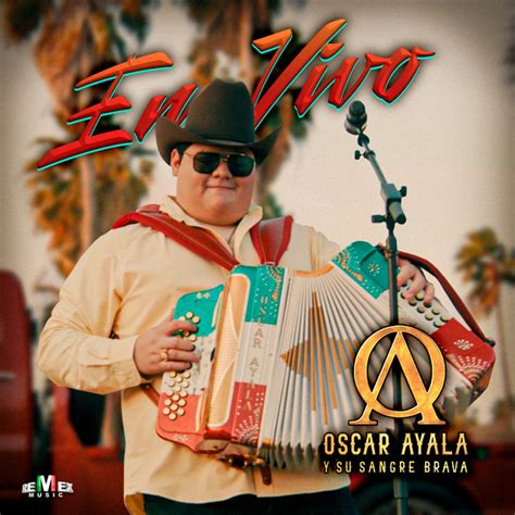 En Vivo Ep By Oscar Ayala Y Su Sangre Brava Spotify