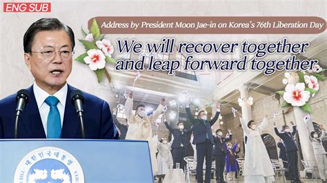 Address By President Moon Jae In On Koreas 76th Liberation Day