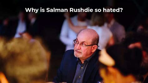 Why is Salman Rushdie so hated? | India News - Times of India