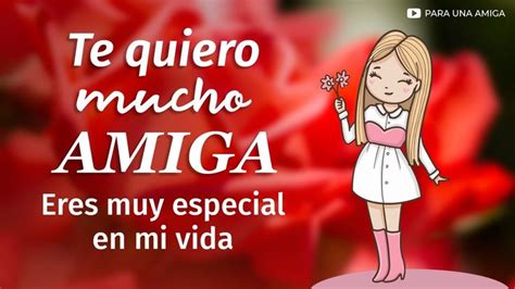 Te Quiero Mucho Amiga Y Eres Muy Especial En Mi Vida Este Lindo