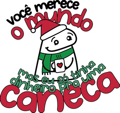 Voce Merece O Mundo Ele Flork Natal Fazendo A Nossa Festa