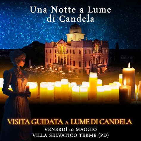 Visita Guidata A Lume Di Candela Villa Selvatico Terme Club Gaudio