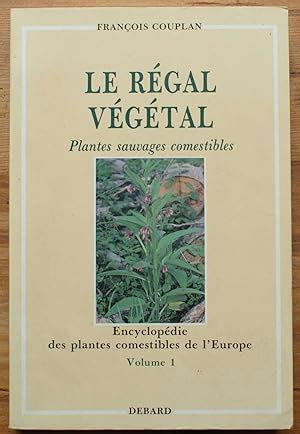 Encyclopédie des plantes comestibles de l Europe Volume 1 le régal